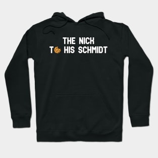 The Nick to his Schmidt Hoodie